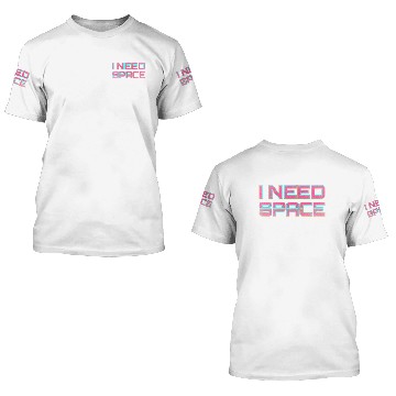 Discover I Need Space 3D T Shirts