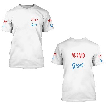 Discover Don't be afraid to be great 3D T Shirts