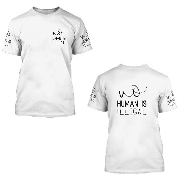 Discover no human is illegal 3D T Shirts
