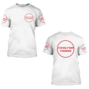Discover Vote For Pedro 3D T Shirts