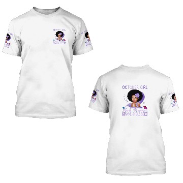 Discover October Girl Black Beautiful Brave And Blessed 3D T Shirts