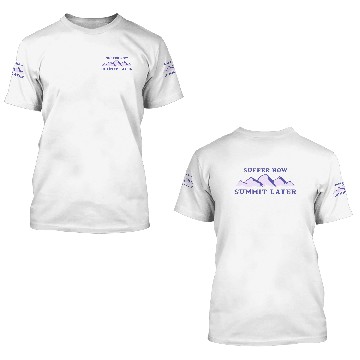Discover Suffer Now Summit Later Mountaineering 3D T Shirts