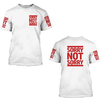 Discover Sorry Not Sorry 3D T Shirts