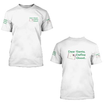 Discover Dear Santa, Define Good... 3D T Shirts