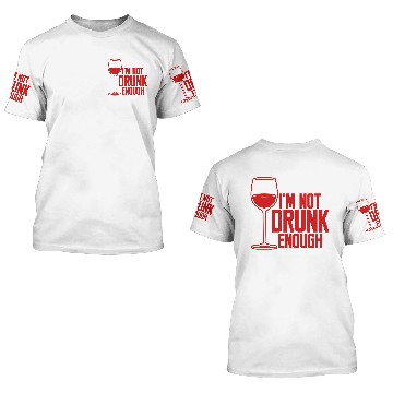 Discover Not Drunk Enough 3D T Shirts