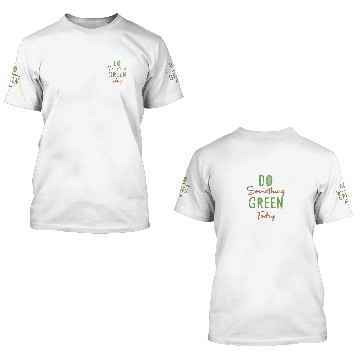 Discover Do Something Green Today 3D T Shirts