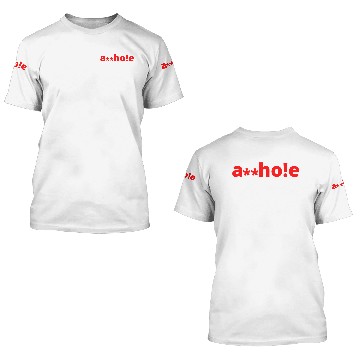 Discover Asshole you said? The clean version is a**ho!e 3D T Shirts