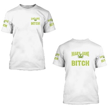 Discover Funny Pot Weed Mary Jane Is The Only Bitch I Trust 3D T Shirts