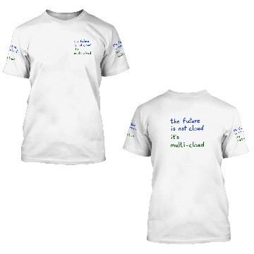 Discover The Future Is Not Cloud It s Multi Cloud 3D T Shirts