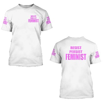 Discover Feminism Resist Persist Feminist Womens Equality A 3D T Shirts