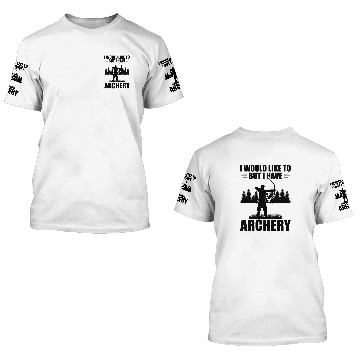 Discover I Can't I Have Archery Archer Bow Arrow Sport 3D T Shirts