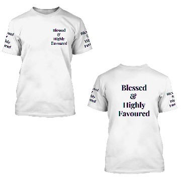 Discover Blessed highly favoured 3D T Shirts