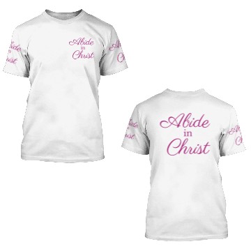 Discover Abide in Christ | Pink 3D T Shirts