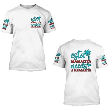 Discover Esta Mamacita needs a margarita 3D T Shirts