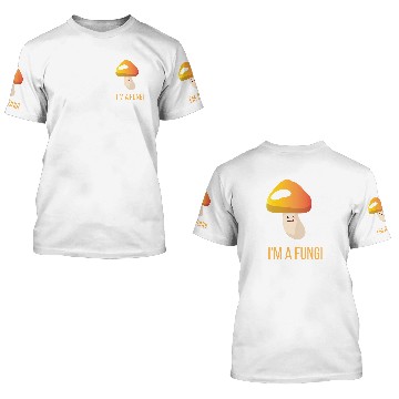 Discover Mushroom Im A Fungi 3D T Shirts
