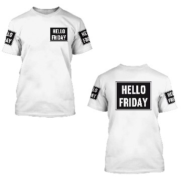 Discover Hello Friday 3D T Shirts