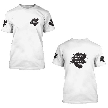 Discover easy come easy go 3D T Shirts