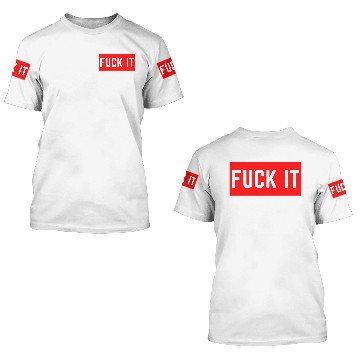 Discover fuck it 3D T Shirts