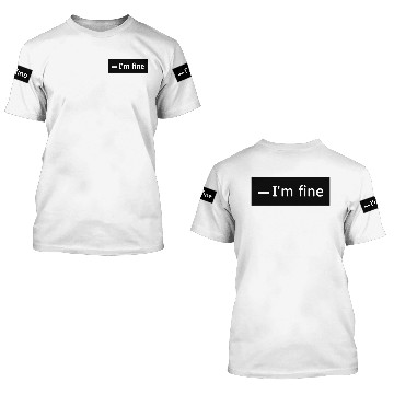 Discover I'm fine 3D T Shirts