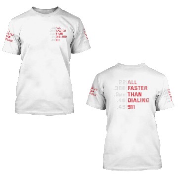 Discover All Faster Than Dialing 911 Weapon Bullet Ammo 3D T Shirts