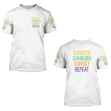 Discover SUNRISE SUNBURN SUNSET REPEAT 3D T Shirts
