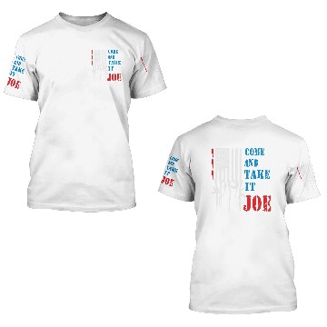 Discover Come And Take It ,JOE 3D T Shirts