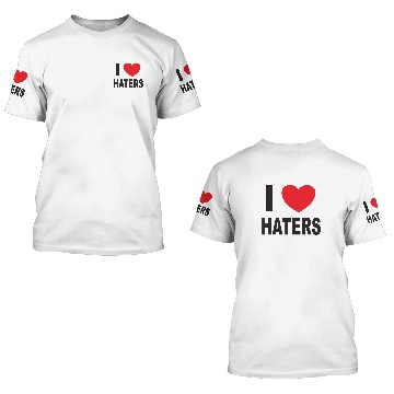 Discover I Love Haters 3D T Shirts