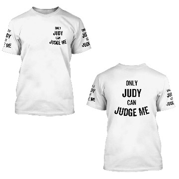 Discover Only Judy Can Judge Me 3D T Shirts