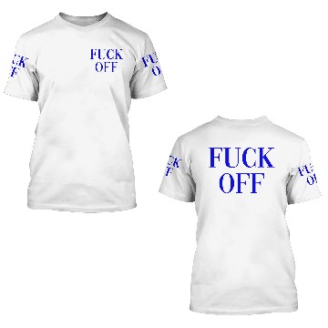 Discover Fuck Off 3D T Shirts