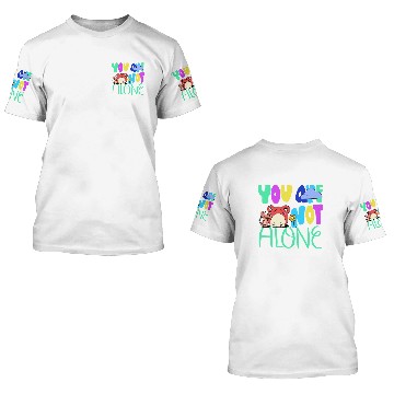Discover You are not alone 3D T Shirts