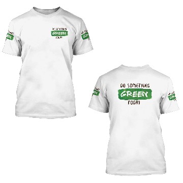 Discover Do Something GREEN Today for our environment. 3D T Shirts