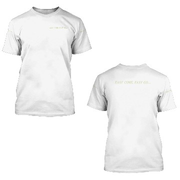Discover Easy Come, Easy Go ... 3D T Shirts