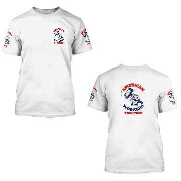 Discover AMERICAN WORKERS TOGETHER - LABOR DAY 3D T Shirts