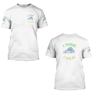 Discover I Think Therefore I Ham Funny Ham Radio Operator 3D T Shirts