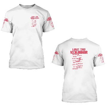 Discover Love Thy Neighbor 3D T Shirts