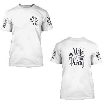 Discover Wife Of The Party 3D T Shirts