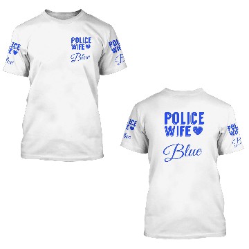 Discover Police Wife The Strength Behind The Blue 3D T Shirts