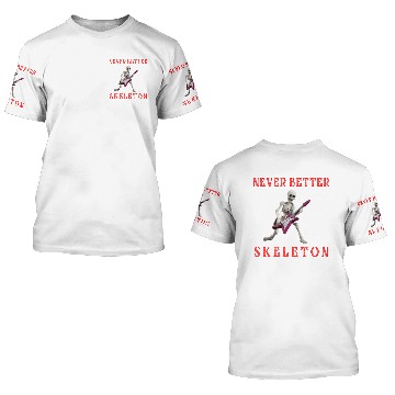 Discover Never better skeleton 3D T Shirts