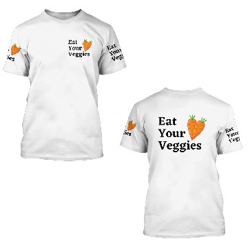 Discover Eat Your Veggies 3D T Shirts