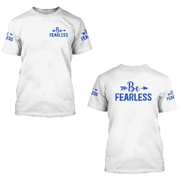 Discover be fearless 3D T Shirts