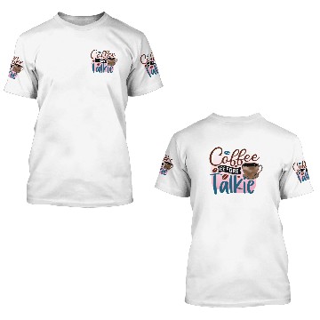 Discover Funny Coffee Lovers Saying - Coffee Sublimation 3D T Shirts