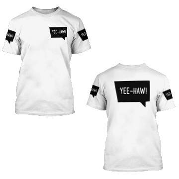 Discover Yeehaw! 3D T Shirts
