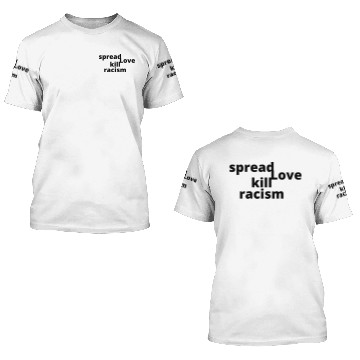 Discover Spread Love Kill Racism 3D T Shirts