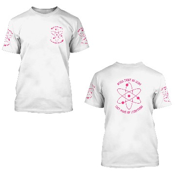 Discover Never trust an Atom - they make up everything 3D T Shirts