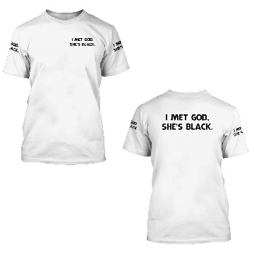Discover I Met God and She s 3D T Shirts