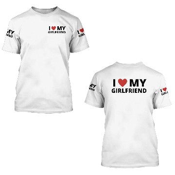 Discover i love my girlfriend 3D T Shirts
