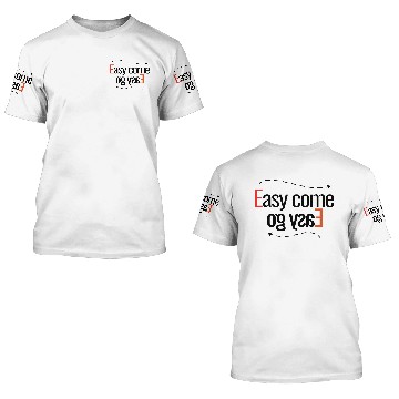 Discover Easy come Easy Go 3D T Shirts