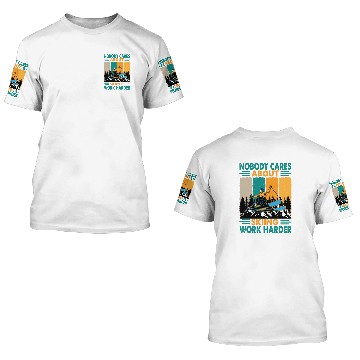 Discover Nobody Cares About Skiing Work Harder - Motivation 3D T Shirts