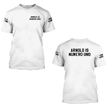 Discover Arnold Is Numero Uno 3D T Shirts