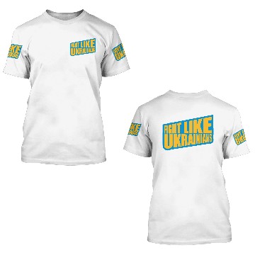 Discover fight like ukrainians quote 3D T Shirts